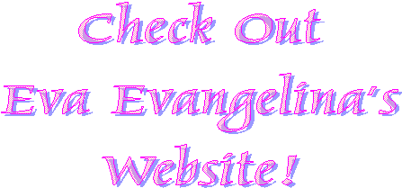 Check Out
Eva Evangelina's
Website!