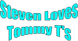 Steven Loves
Tommy T's