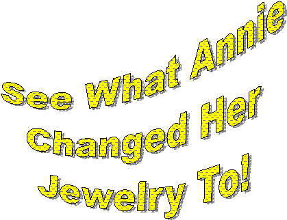 See What Annie
Changed Her
Jewelry To!