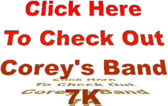 Click Here
To Check Out
Corey's Band
7K