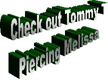 Check out Tommy T
Piercing Melissa